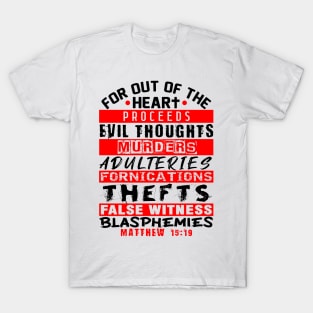 Matthew 15:19 Out Of The Heart T-Shirt